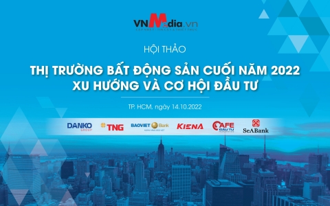 VnMedia tổ chức Hội thảo “Thị trường Bất động sản cuối năm 2022: Xu hướng và cơ hội đầu tư”