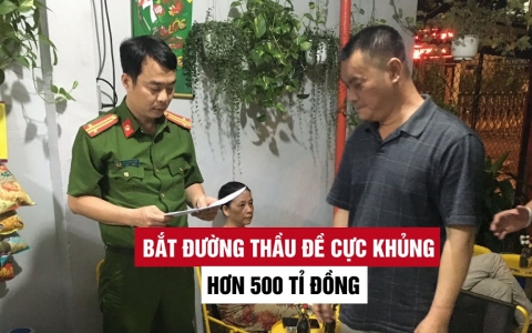 Đập tan đường dây thầu đề cực khủng, ăn thua hơn 500 tỉ đồng