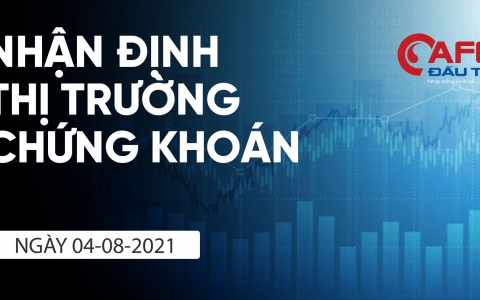 Nhận định thị trường chứng khoán ngày 4/8/2021: Kiểm tra vùng kháng cự gần 1.335 – 1.340 điểm?