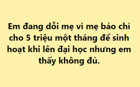 Vừa đỗ đại học, tân sinh viên 'dỗi mẹ' vì cho 5 triệu sinh hoạt phí