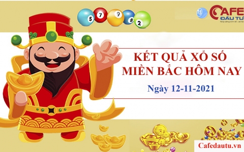 XSMB ngày 12/11: Kết quả xổ số miền Bắc hôm nay thứ Sáu