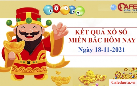 XSMB ngày 18/11: Kết quả xổ số miền Bắc hôm nay thứ Năm