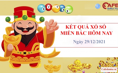 XSMB ngày 29/12: Kết quả xổ số miền Bắc hôm nay thứ Tư