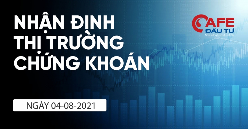 Nhận định thị trường chứng khoán ngày 4/8/2021: Kiểm tra vùng kháng cự gần 1.335 – 1.340 điểm?