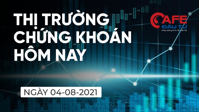 Chứng khoán hôm nay 4/8/2021: Giằng co quyết liệt vùng 1.330 - 1.340 điểm