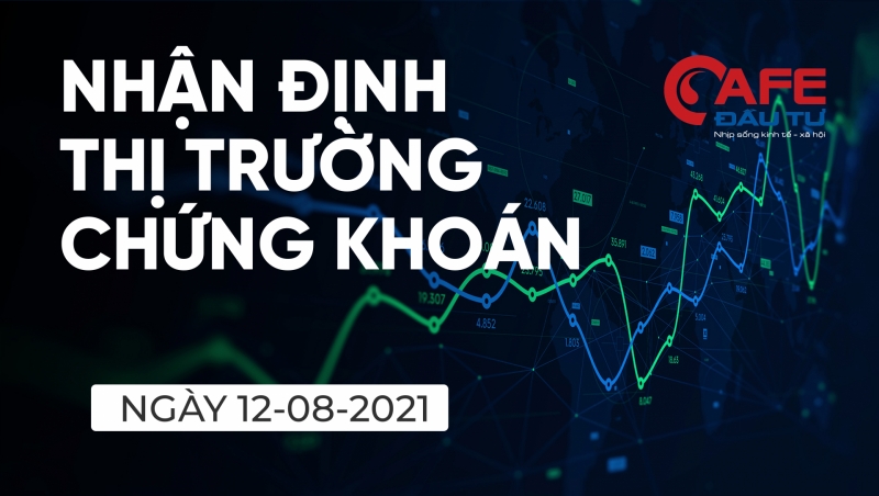 Nhận định thị trường chứng khoán ngày 12/8/2021: Áp lực chốt lời khiến VN-Index giảm điểm?