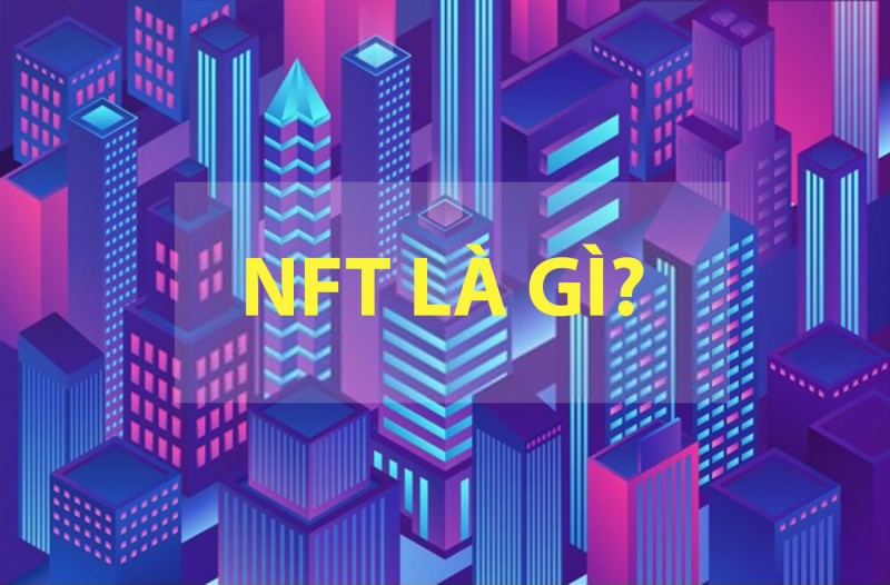 Trào lưu NFT, công nghệ blockchain đang khiến thế giới phát cuồng là gì và vận hành ra sao?